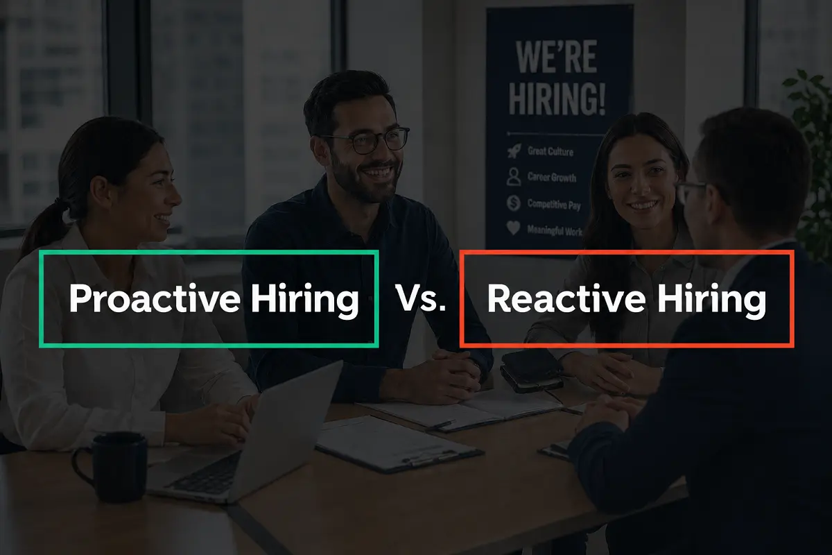Proactive vs Reactive Hiring
