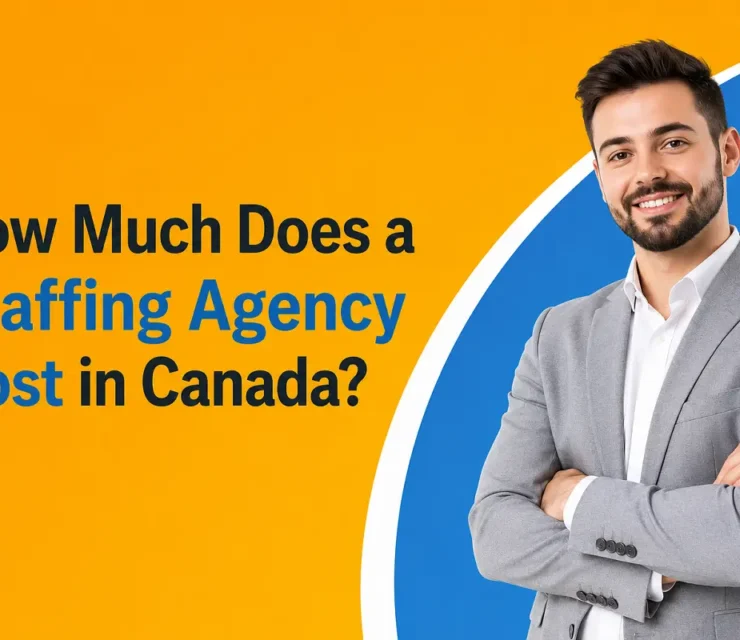 How Much Does a Staffing Agency Cost in Canada? (2026 Pricing Guide)